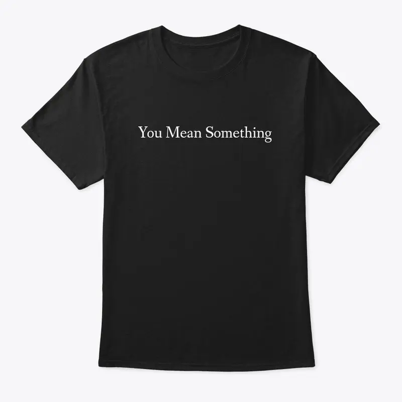 You Mean Something 