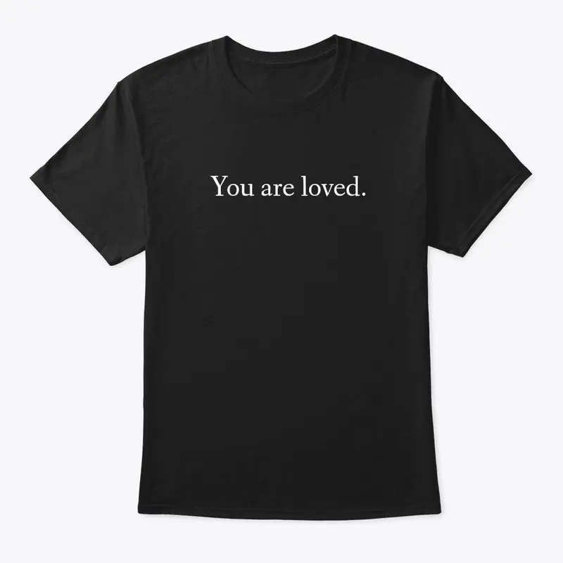 You are loved